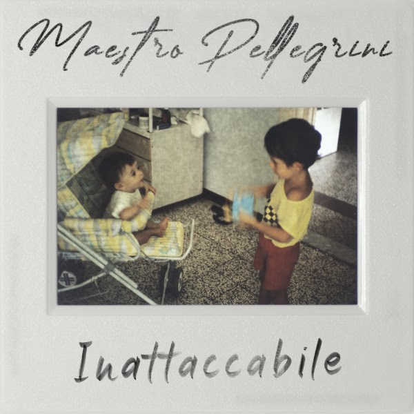 “Inattacabile” il nuovo singolo di Maestro Pellegrini