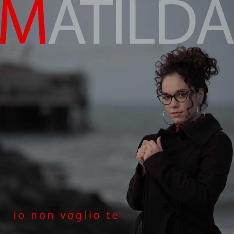 MATILDA pubblica il suo brano d’esordio, “IO NON VOGLIO TE”, da oggi in radio e su tutte le piattaforme digitali