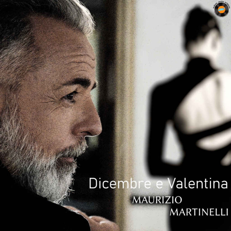 Da venerdì 17 dicembre sarà disponibile in rotazione radiofonica “DICEMBRE E VALENTINA” (Italiana Musica Artigiana), il nuovo singolo di MAURIZIO MARTINELLI