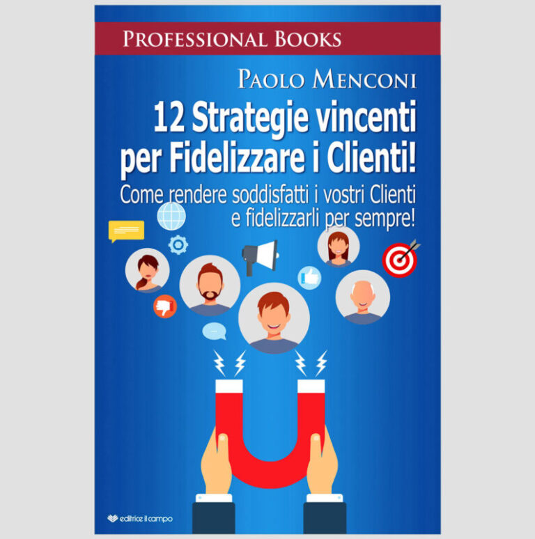 Paolo Menconi svela nel nuovo libro, le “12 Strategie vincenti per Fidelizzare i Clienti!”