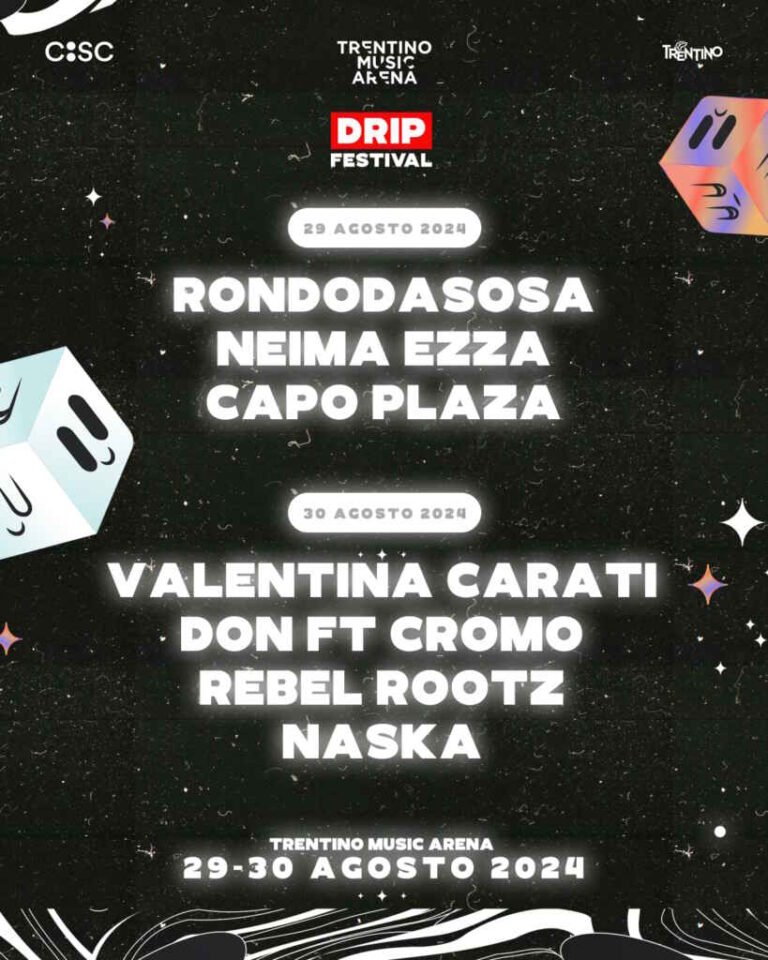 Annunciata la line up definitiva del Drip Festival 29 e 30 agosto alla Trentino Music Arena